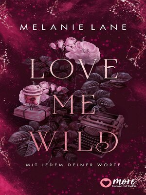 cover image of Love Me Wild – Mit jedem deiner Worte